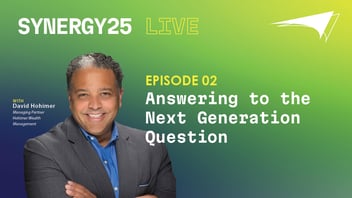 Synergy25 Live | EP02 Answering to the Next Generation Question with David Hohimer, Managing Partner of Hohimer Wealth Management