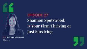 EPISODE 27 | Shannon Spotswood: Is your Firm Thriving or Just Surviving?