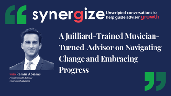 Ramin Abrams: A Juilliard-Trained Musician-Turned-Advisor on Navigating Change and Embracing Progress